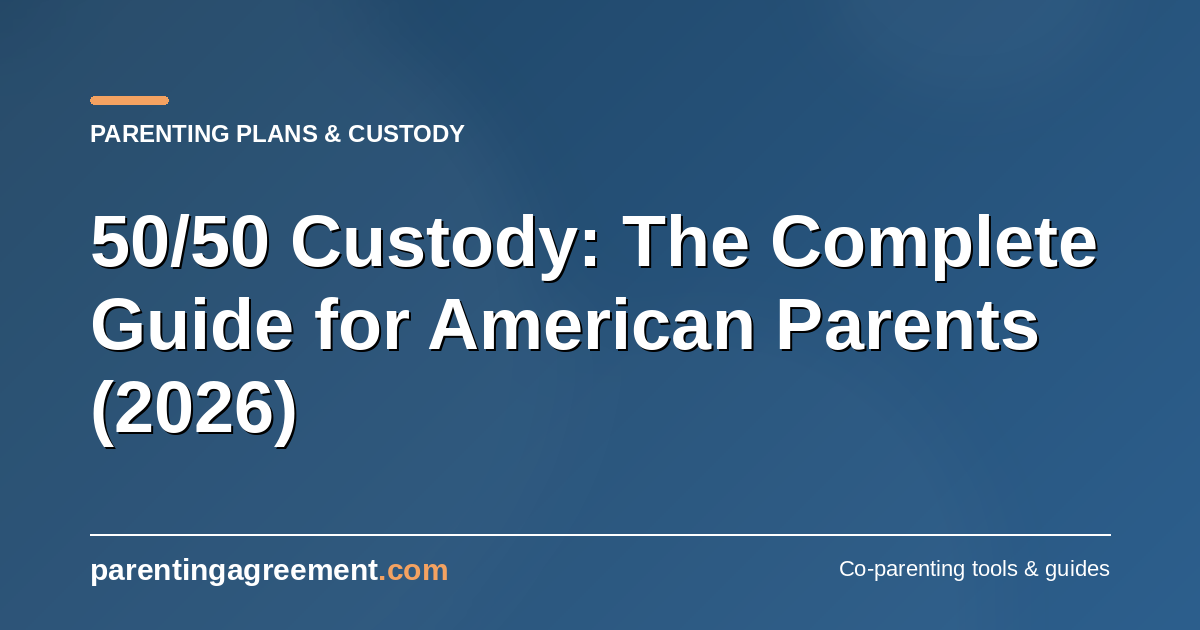 50/50 Custody: The Complete Guide for American Parents (2026)