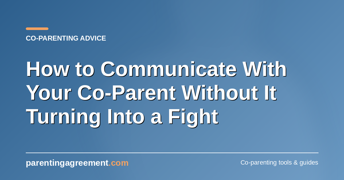 How to Communicate With Your Co-Parent Without It Turning Into a Fight