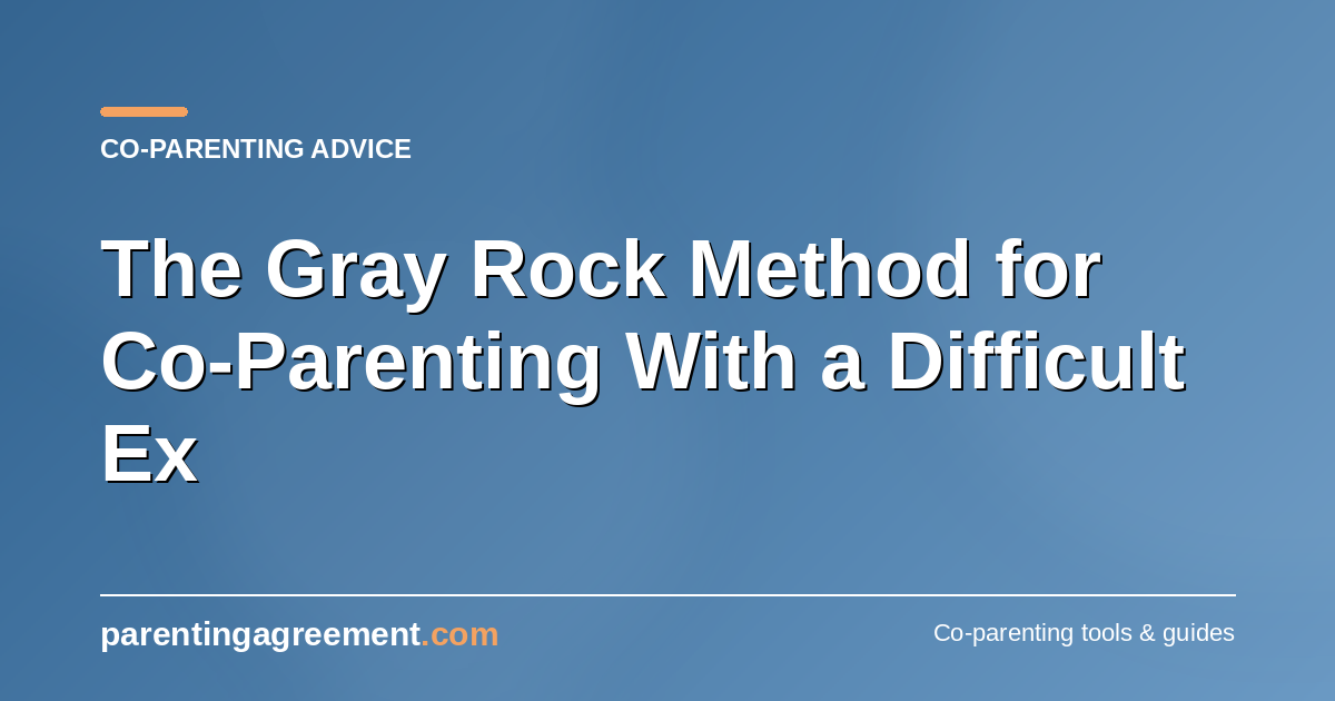 The Gray Rock Method for Co-Parenting With a Difficult Ex